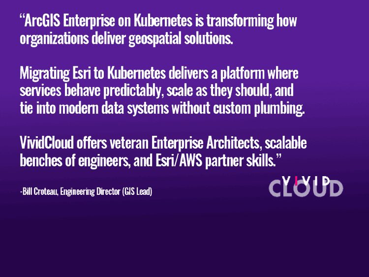 Quote about ArcGIS Enterprise on Kubernetes and VividCloud, highlighting Esri cloud modernization, on a purple background with the VividCloud logo.